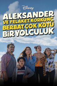 Aleksander ve Felaket, Korkunç, Berbat, Çok Kötü Bir Yolculuk Türkçe Dublaj izle